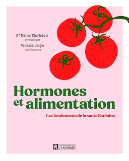 Couverture_Hormones et alimentation Les fondements de la sant&eacute; f&eacute;minine