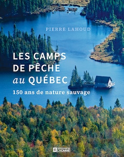 Front cover_Les camps de p&ecirc;che au Qu&eacute;bec