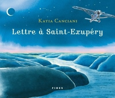 Lettre à Saint-Exupéry de Katia Canciani