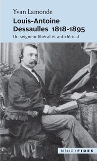 Couverture_Louis-Antoine Dessaulles, 1818-1895