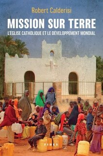 Mission sur terre: L'église catholique et le développement mondial