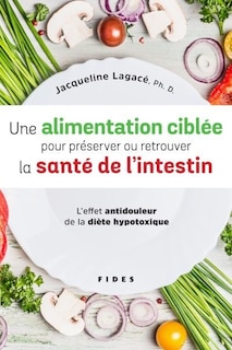 Front cover_Une alimentation ciblée pour préserver ou retrouver la santé de l'intestin : l'effet antidouleur de la diète hypotoxique