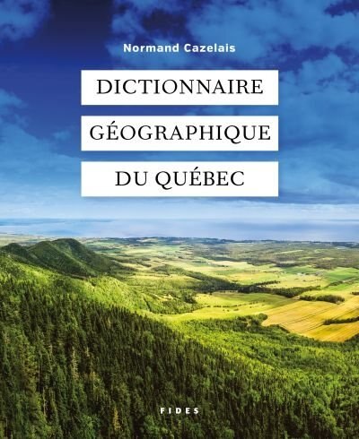 DICTIONNAIRE GÉOGRAPHIQUE DU QUÉBEC