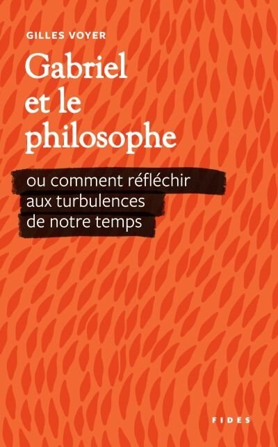 Front cover_Gabriel et le philosophe ou comment réfléchir aux turbulences de notre temps