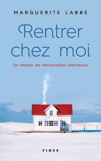 Couverture_Rentrer chez moi : un chemin de retrouvailles intérieures