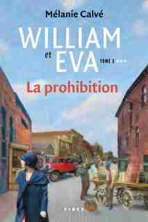 WILLIAM ET EVA TOME 3 LA PROHIBITION de MÉLANIE CALVÉ