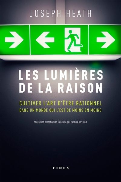 Les lumières de la raison: cultiver l’art d’être rationnel, dans un monde qui l’est de moins en moins