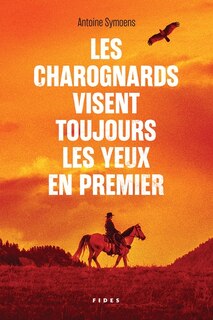 Couverture_LES CHAROGNARDS VISENT TOUJOURS LES YEUX EN PREMIER