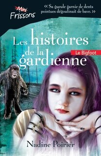 HISTOIRES DE LA GARDIENNE (LES) : BIGFOOT (LE)