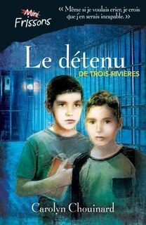 Front cover_MINI-FRISSONS Le détenu de Trois-Rivières