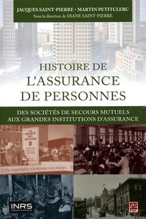 Histoire de l'assurance de personnes: des sociétés de secours mutuels aux grandes institutions d'assurance