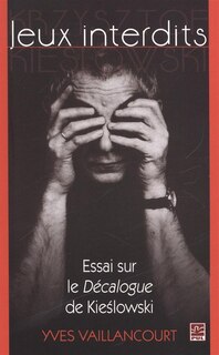 Couverture_Jeux interdits : essai sur le Décalogue de Kieslowski