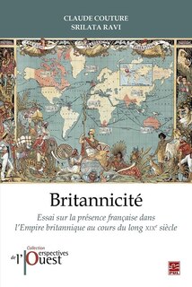 Front cover_Britannicité : Essai sur la présence française dans l'Empire britannique au cours du long XIXe siècle