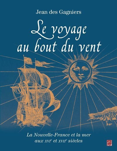 Front cover_Le voyage au bout du vent : la Nouvelle-France et la mer aux XVIe et XVIIe siècles