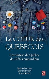 Couverture_Le coeur des Québécois : l'évolution du Québec de 1976 à aujourd'hui