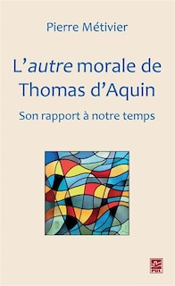 Front cover_L'autre morale de Thomas d'Aquin : son rapport à notre temps