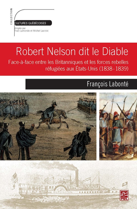Front cover_Robert Nelson dit le Diable : face-à-face entre les Britanniques et les forces rebelles réfugiées aux États-Unis (1838 - 1839)