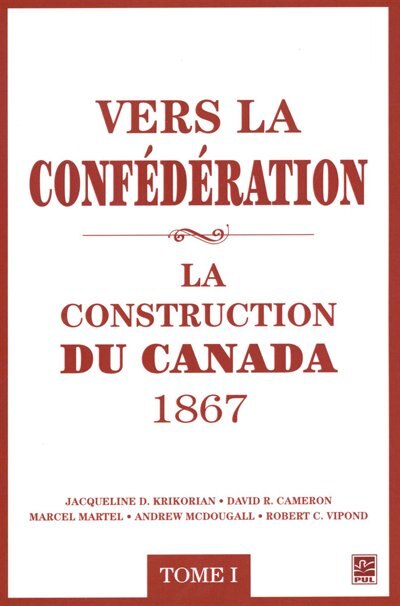 Front cover_Vers la Confédération. La construction du Canada, 1867