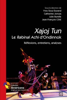 Front cover_Le Xajoj Tun Rabinal Achi d'Ondinnok : Réflexions, entretiens, analyses
