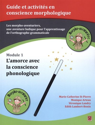 Module 1 : L'amorce avec la conscience phonologique: les morpho-aventuriers, une aventure ludique pour l'apprentissage de l'orthographe grammaticale.