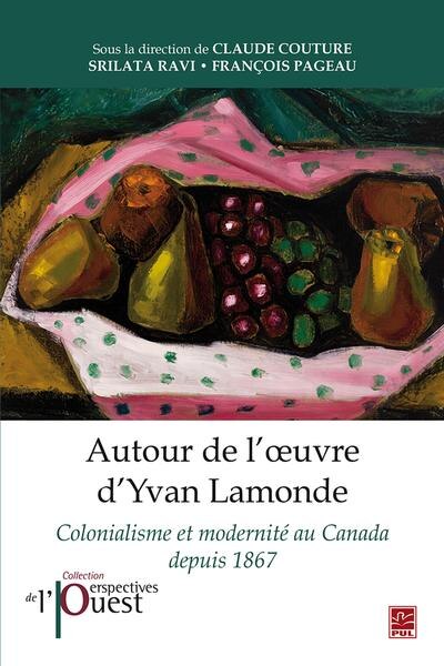 Front cover_Autour de l'oeuvre d'Yvan Lamonde : colonialisme et modernité au Canada depuis 1867