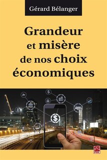 Couverture_Grandeur et mis&egrave;re de nos choix &eacute;conomiques