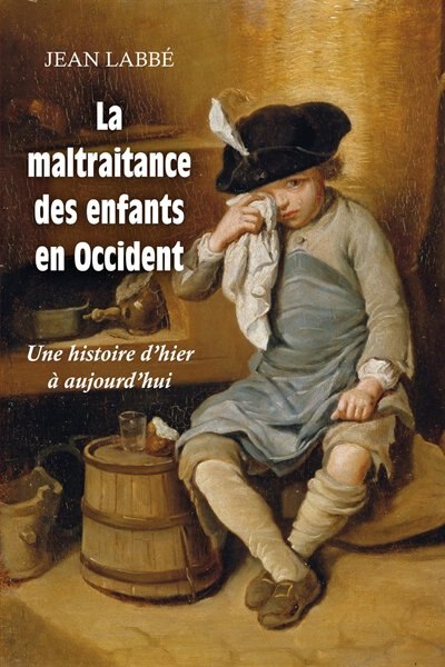 Front cover_La maltraitance des enfants en Occident : une histoire d'hier à aujourd'hui