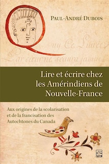 Front cover_LIRE ET ÉCRIRE CHEZ LES AMÉRINDIENS DE NOUVELLE-FRANCE