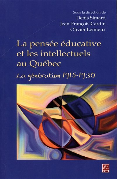 Front cover_La pensée éducative et les intellectuels au Québec : la génération 1915-1930