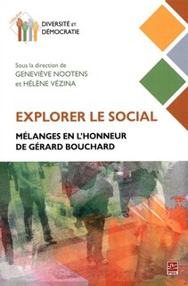 Front cover_Explorer le social : mélanges en l'honneur de Gérard Bouchard