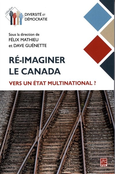 Ré-imaginer le Canada: vers un État multinational?