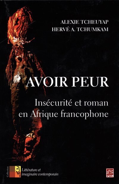 Avoir Peur.  Insécurité Et Roman En Afrique Francophone