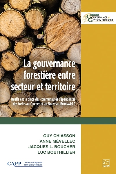 Couverture_La gouvernance forestière entre secteur et territoire : Quelle est la place des communautés dépendantes des forêts au Québec et au Nouveau-Brunswick?