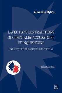 Front cover_L'aveu dans les traditions occidentales accusatoire et inquisitoire : Une histoire de l'aveu en droit pénal