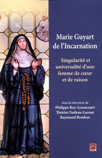 Front cover_Marie Guyart de l'Incarnation : singularité et universalité d'une femme de coeur et de raison