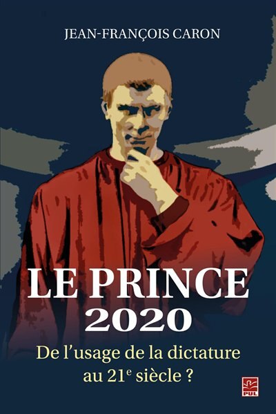 Couverture_Le Prince 2020 : de l'usage de la dictature au 21e siècle?