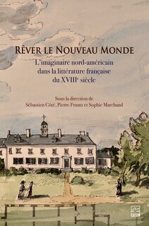 Front cover_Rêver le Nouveau Monde : l’imaginaire nord-américain dans la littérature française du XVIIIe siècle
