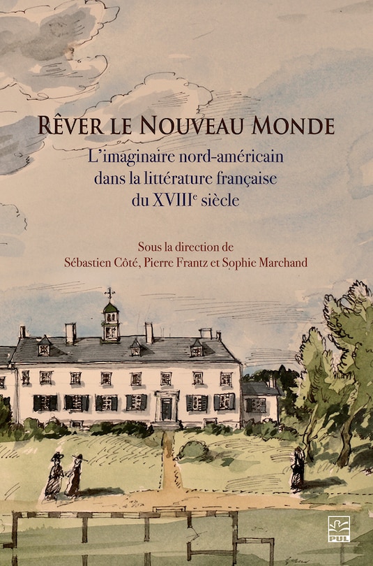 Front cover_Rêver le Nouveau Monde : l’imaginaire nord-américain dans la littérature française du XVIIIe siècle
