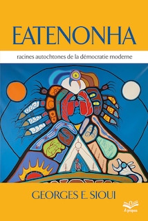 Front cover_Eatenonha : racines autochtones de la démocratie moderne