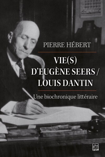 Couverture_Vie(s) d'Eugène Seers/Louis Dantin : Une biochronique littéraire