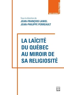 Couverture_La Laïcité Du Québec Au Miroir De Sa Religiosité