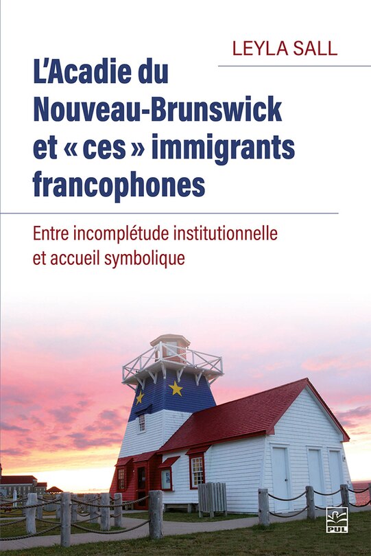 Front cover_L'Acadie du Nouveau-Brunswick et « ces » immigrants francophones : Entre incomplétude institutionnelle et accueil symbolique