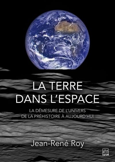 Front cover_La terre dans l'espace : la démesure de l'univers de la préhistoire à aujourd'hui