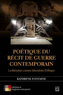 Couverture_Poétique du récit de guerre contemporain : La littérature comme laboratoire d’éthique