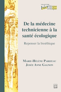 Front cover_De la médecine technicienne à la santé écologique : Repenser la bioéthique