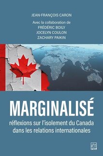 Front cover_Marginalisé : réflexions sur l’isolement du Canada dans les relations internationales