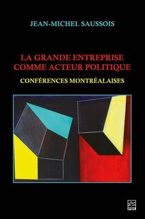 Couverture_La grande entreprise comme acteur politique : Conférences montréalaises