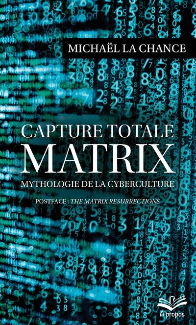 Front cover_Capture totale - MATRIX : mythologie de la cyberculture