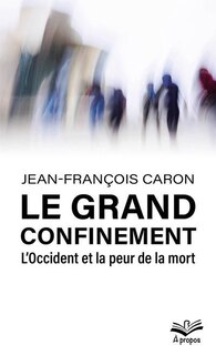 Front cover_Le grand confinement : L'Occident et la peur de la mort