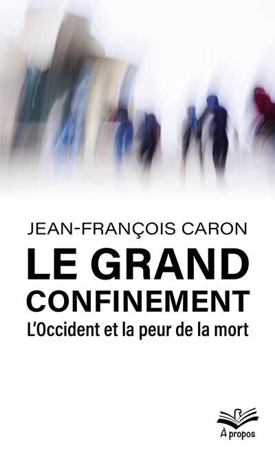 Front cover_Le grand confinement : L'Occident et la peur de la mort